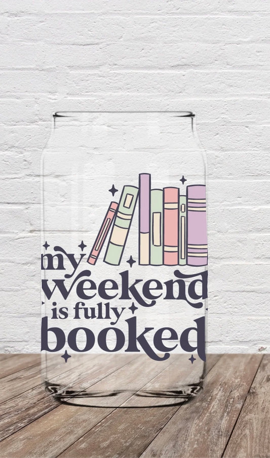 My Weekend is Fully Booked | 16oz Beer Can Glass
